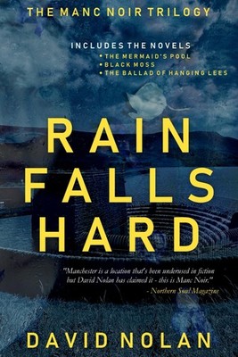 Rain Falls Hard (Manc Noir),Nolan, David David Nolan,