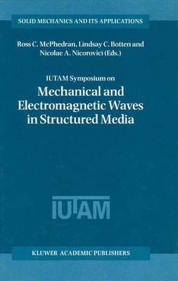 IUTAM Symposium on Mechanical and Electromagnetic Waves in Structured Media ...