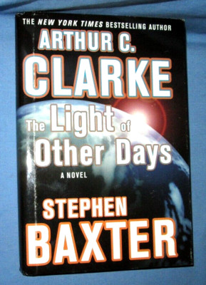 The Light Of Other Days By Arthur C. Clarke & Stephen Baxter, 2000, Hardcover