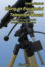 Getting Started: Using An Equatorial Telescope Mount: Everything You Need T...