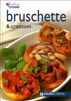 Bruschette und Crostoni illustrierte Ausgabe Gelenke Demetra 97888440337750