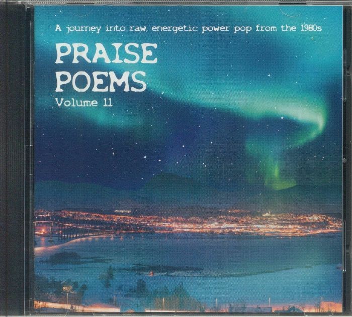 Praise Poems Volume 11: A Journey Into Raw Energetic Power Pop From The 1980s