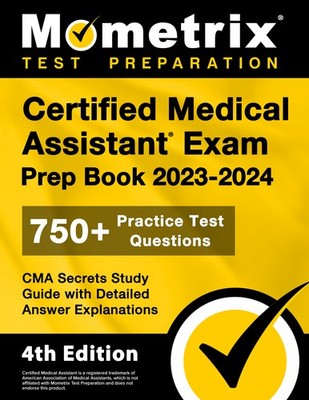 Certified Medical Assistant Exam Prep Book 2023-2024 - CMA Secrets [4th Edition]