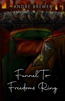 Brewer - Funnel To Freedoms Ring - New paperback or softback - X555z