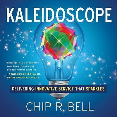 Kaleidoskop: Innovativer Service, der funkelt von Chip R. Bell