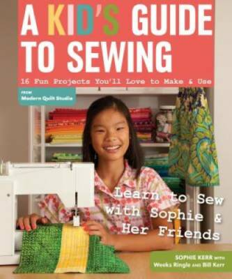 A Kid's Guide to Sewing: Learn to Sew with Sophie & Her Friends    - GOOD