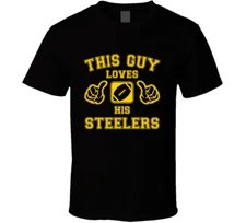 This Guy Loves His Pittsburgh Steelers Football T Shirt