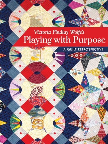 Victoria Findlay Wolfe�s Playing with Purpose: A Quilt Retrospective [Hardcover]