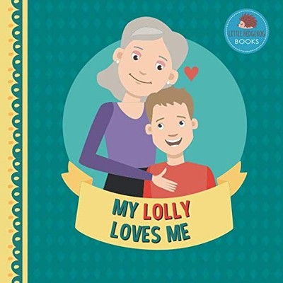My Lolly Loves Me: A Picture Book for Young Children and Grandparents; Boy Versi