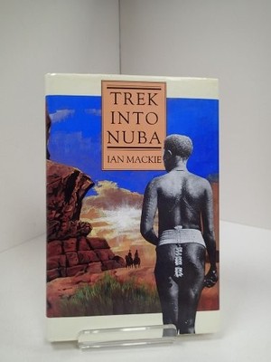 Trek into Nuba by Mackie, Ian Hardback Book The Fast Free Shipping
