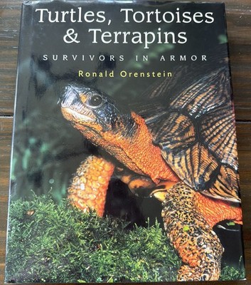 TURTLES, TORTOISES & TERRAPINS by Ronald Orenstein 2001 Hardcover