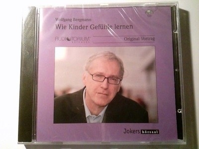 Wie Kinder Gefühle lernen - Audio CD Wolfgang Bergmann: