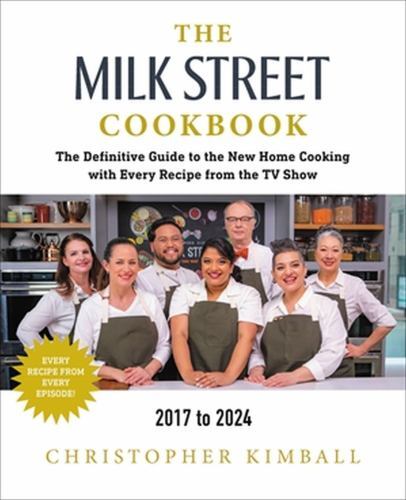 Milk Street Cookbook : The Definitive Guide to the New Home Cooking, with ...
