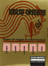  - Verso Oriente. Pagine di viaggio di autori italiani. E. De Amicis, A. Vivanti