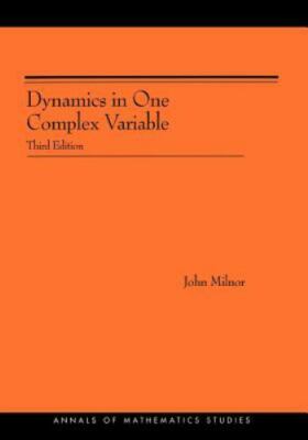 Dynamics in One Complex Variable. (AM-160): (AM-160) - Third Edition (Annals of