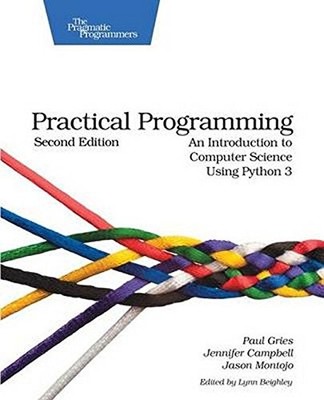 PRACTICAL PROGRAMMING: AN INTRODUCTION TO COMPUTER SCIENCE By Paul Gries NEW