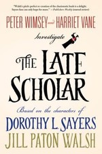 The Late Scholar: Peter Wimsey and Harriet Vane Investigate by Jill Paton Walsh