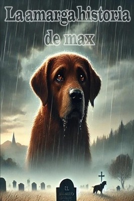 La amarga historia de max: Y su mejor amigo by Elder Lopez Paperback Book