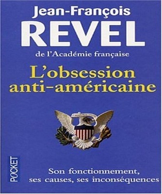 L'Obsession Anti-Americaine: Son Fonctionnement, Ses Causes, Ses Incon (Fren...