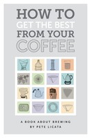 How To Get The Best From Your Coffee Pete Licata Taschenbuch Englisch 2019