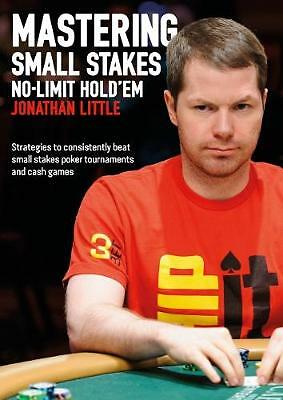 Mastering Small Stakes No-Limit Hold'em: Strategies to Consistently Beat...