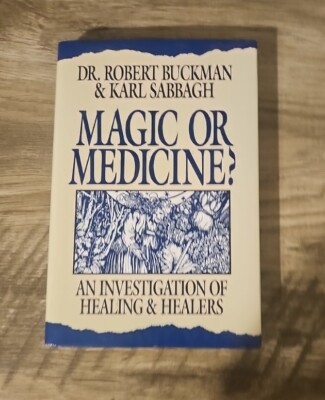 Magic or Medicine? by Dr. Buckman, Robert: New