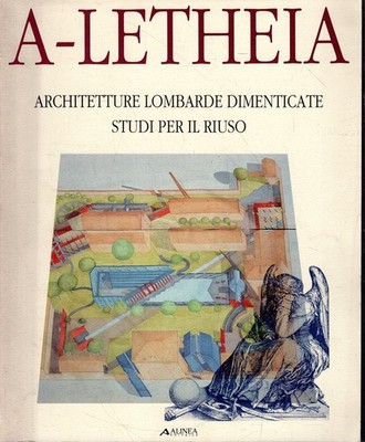 Vergessene lombardische Architekturen: Studien zur Wiederverwendung