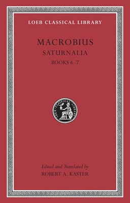Saturnalia, Volume III Books 6 7 by Macrobius (Hardback Book)