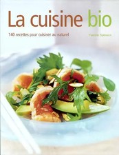 La cuisine bio : 140 recettes pour cuisiner au naturel, SPEVACK Ysanne