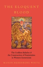 Eloquent Blood : The Goddess Babalon and the ...