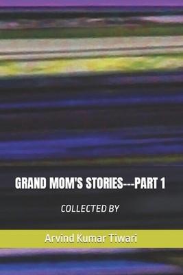 Grand Mom's Stories---Part 1 by Arvind Kumar Tiwari Tiwari Paperback Book