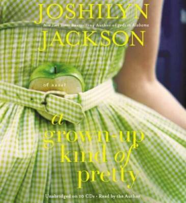 A Grown-Up Kind of Pretty: A Novel - Audio CD By Jackson, Joshilyn - GOOD
