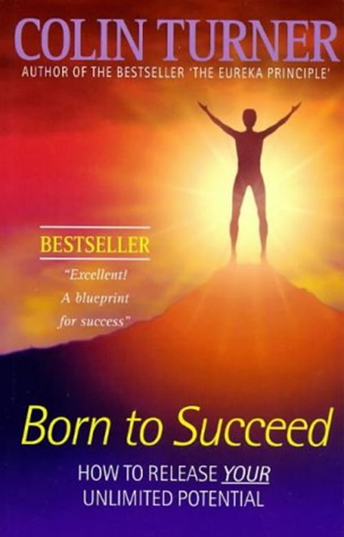 Born to Succeed: How to Achieve the Habit of Success Turner, Colin