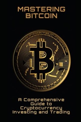 Mastering Bitcoin A Comprehensive Guide to Cryptocurren -  NEW PHILIPP. FRUHWI 2