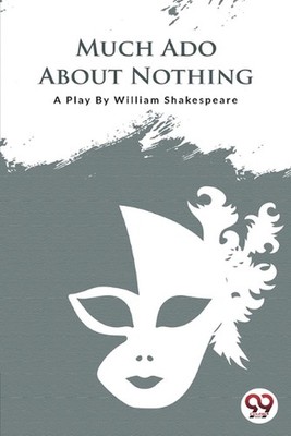 Much ADO About Nothing by William Shakespeare Paperback Book