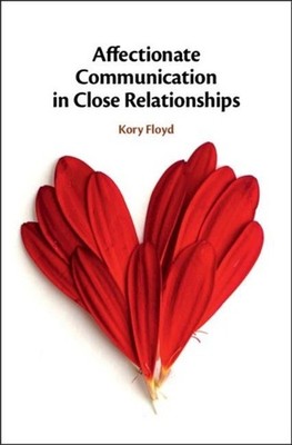 Affectionate Communication in Close Relationships by Kory Floyd (English) Hardco