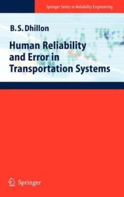 Human Reliability and Error in Transportation Systems by Balbir S Dhillon: New