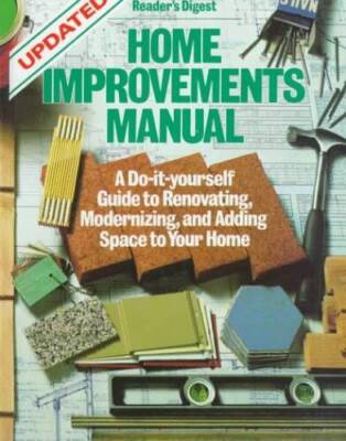 Home Improvements Manual: A Do-it-yourself Guide to Renovating, Modernizi - GOOD