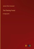 James Oliver Curwood | The Flaming Forest | Buch | Englisch (2023) | Gebunden
