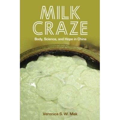 Milk Craze: Body, Science, and Hope in China (Food in A - Paperback / softback N