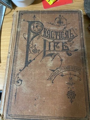 ''PRACTICAL LIFE'' BY Mrs. Julia McNair Wright published in  1881