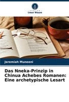 Jeremiah Muneeni | Das Nneka-Prinzip In Chinua Achebes Romanen: Eine...