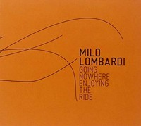 Milo Lombardi - Going Nowhere Enjoying The Ride - Cd - G3Z