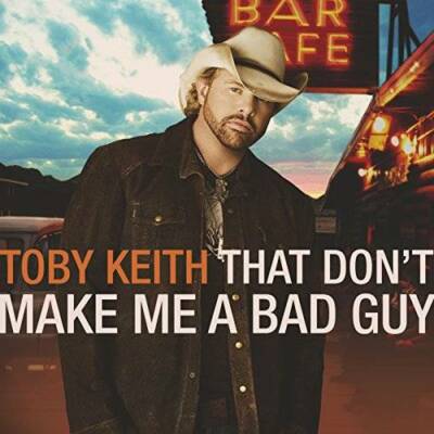 That Don't Make Me A Bad Guy - Audio CD By Toby Keith - VERY GOOD