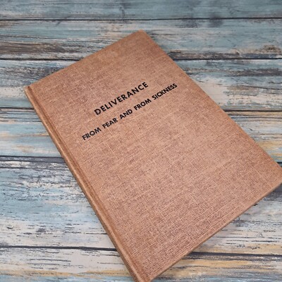 Deliverance from Fear and from Sickness by Oral Roberts 1954 Fourth Printing HC
