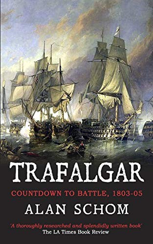 Trafalgar: Countdown to Battle, 1803-1805 (The Napoleonic Wars),