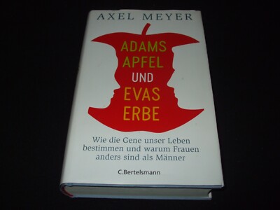Axel Meyer - Adams Apfel und Evas Erbe Wie Gene unser Leben bestimmen - GEBUNDEN