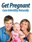 Get Pregnant: Cure Infertility Naturally (EBook)