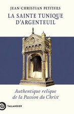 La sainte tunique dArgenteuil: Authentique relique d... | Livre |