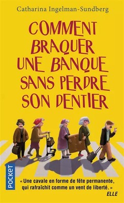 Comment braquer une banque sans perdre son dentier, Catharina INGELMAN-SUNDBERG